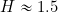 Rendered by QuickLaTeX.com H \approx 1.5