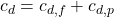 \[c_{d} = c_{d,f} + c_{d,p}\]