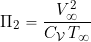 \[ \Pi_{2}  = \frac{V_{\infty}^2 }{C_{\cal V} \, T_{\infty} } \]