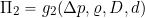 \[ \Pi_2 = g_2( \Delta p, \varrho, D, d) \]