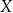 X