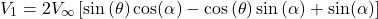 \[V_{1} = 2V_{\infty}\left\lbrack \sin{(\theta)\cos(\alpha)} - \cos{(\theta)\sin{(\alpha) + \sin(\alpha)}} \right\rbrack\]