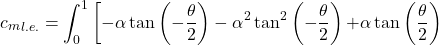 \[{c_{m}}_{l.e.} = \int_{0}^{1}{\left\lbrack - \alpha\tan{\left( - \frac{\theta}{2} \right) - \alpha^{2}\tan^{2}{\left( - \frac{\theta}{2} \right) +}}\alpha\tan{\left( \frac{\theta}{2} \right)\]