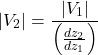\[\left| V_{2} \right| = \frac{\left| V_{1} \right|}{\left( \frac{dz_{2}}{dz_{1}} \right)}\]