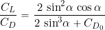 \begin{equation*} \frac{C_L}{C_D} = \frac{2 \, \sin^2\!\alpha \, \cos\alpha}{2 \, \sin^3\!\alpha + C_{D_{0}}} \end{equation*}