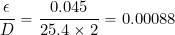 \[ \frac{\epsilon}{D} = \frac{0.045}{25.4 \times 2} = 0.00088 \]