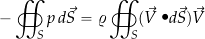 \[ - \oiint_S p \, d\vec{S} = \varrho \oiint_S ( \vec{V} \bigcdot d\vec{S}) \vec{V} \]