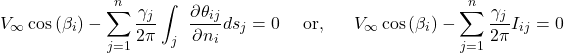 \[V_{\infty}\cos\left( \beta_{i} \right) - \sum_{j = 1}^{n}\frac{\gamma_{j}}{2\pi}\int_{j}^{\ }\frac{\partial\theta_{ij}}{\partial n_{i}}ds_{j} = 0\ \ \ \ \text{or,}\ \ \ \ \ V_{\infty}\cos\left( \beta_{i} \right) - \sum_{j = 1}^{n}\frac{\gamma_{j}}{2\pi}I_{ij} = 0\]