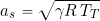 \begin{equation*} a_s = \sqrt{ \gamma R \, T_T} \end{equation*}