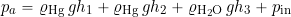 \[ p_a = \varrho_{\rm Hg} \, g h_1 + \varrho_{\rm Hg} \, g h_2 + \varrho_{\rm H_{2}O} \, g h_3 + p_{\rm in} \]
