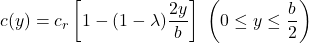 \[c(y) = c_{r}\left\lbrack 1 - (1 - \lambda)\frac{2y}{b} \right\rbrack\ \left( 0 \leq y \leq \frac{b}{2} \right)\]