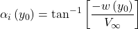 \[\alpha_{i}\left( y_{0} \right) = \tan^{- 1}\left\lbrack \frac{- w\left( y_{0} \right)}{V_{\infty}} \right\rbrack\ \ \ \ \]