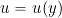 Rendered by QuickLaTeX.com u = u(y)