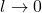 l \rightarrow 0