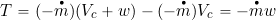 \begin{equation*} T = ( -\overbigdot{m}) (V_c + w) - (-\overbigdot{m}) V_c = -\overbigdot{m} w \end{equation*}