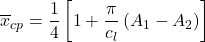 \[{\overline{x}}_{cp} = \frac{1}{4}\left\lbrack 1 + \frac{\pi}{c_{l}}\left( A_{1} - A_{2} \right) \right\rbrack\]