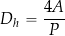 \begin{equation*} D_h = \frac{4A}{P} \end{equation*}