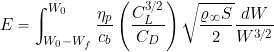 \begin{equation*} E = \int_{W_0 - W_f}^{W_0} \frac{ \eta_p}{c_b } \left(\frac{C_L^{3/2}}{C_D}\right) \sqrt{ \frac{\varrho_{\infty} S}{2} } \frac{dW}{W^{3/2}} \end{equation*}