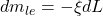 {dm}_{le} = - \xi dL