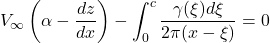 \[V_{\infty}\left( \alpha - \frac{dz}{dx} \right) - \int_{0}^{c}\frac{\gamma(\xi)d\xi}{2\pi(x - \xi)} = 0\]