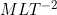MLT^{-2}