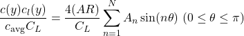 \[\frac{c(y)c_{l}(y)}{c_{\text{avg}}C_{L}} = \frac{4(AR)}{C_{L}}\sum_{n = 1}^{N}{A_{n}\sin(n\theta)}\ (0 \leq \theta \leq \pi)\]