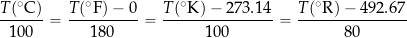 \begin{equation*} \frac{T (^{\circ}\mbox{C}) }{100} = \frac{T (^{\circ}\mbox{F}) - 0}{180} = \frac{T (^{\circ}\mbox{K}) - 273.14}{100} = \frac{T (^{\circ}\mbox{R}) - 492.67}{80} \end{equation*}