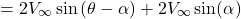 \[= 2V_{\infty}\sin{(\theta - \alpha) + 2V_{\infty}\sin(\alpha)}}\]