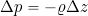 \begin{equation*} \Delta p = -\varrho  \Delta z \end{equation*}