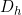 D_h