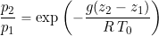 \begin{equation*} \frac{p_2}{p_1} = \exp \left( -\frac{g (z_2 - z_1)}{R \, T_0} \right) \end{equation*}