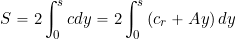 \[ S = 2 \int_{0}^{s} c dy = 2 \int_{0}^{s} \left( c_r + A y\right) dy \]