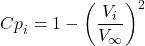 \[{Cp}_{i} = 1 - \left( \frac{V_{i}}{V_{\infty}} \right)^{2}\]