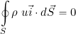 \begin{equation*} \oint_S \rho \ u \vec{i} \cdot d\vec{S} = 0 \end{equation*}