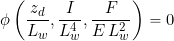 \[ \phi \left( \frac{ z_d}{L_w}, \frac{ I}{L_w^4}, \frac{ F}{E \, L_w^2} \right) = 0 \]