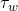 \tau_{w}