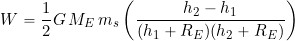 \[ W = \frac{1}{2} G \, M_E \, m_s \left( \frac{h_2 - h_1}{(h_1 + R_E) (h_2 + R_E)} \right) \]