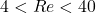 4 < {Re} < 40