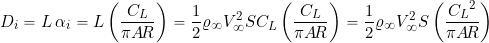 \begin{equation*} D_i = L \, \alpha_i = L \left( \frac{C_L}{\pi A\!R} \right) = \frac{1}{2} \varrho_{\infty} V_{\infty}^2 S C_L \left( \frac{C_L}{\pi A\!R} \right) = \frac{1}{2} \varrho_{\infty} V_{\infty}^2 S \left( \frac{{C_L}^2}{\pi A\!R} \right) \end{equation*}
