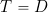 Rendered by QuickLaTeX.com T = D