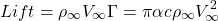 \[Lift = \rho_{\infty}V_{\infty}\Gamma = \pi\alpha c\rho_{\infty}V_{\infty}^{2}\]