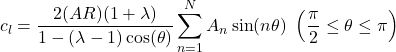 \[c_{l} = \frac{2(AR)(1 + \lambda)}{1 - (\lambda - 1)\cos(\theta)}\sum_{n = 1}^{N}{A_{n}\sin(n\theta)}\ \left( \frac{\pi}{2} \leq \theta \leq \pi \right)\]