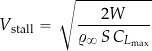 \[ V_{\rm stall} = \sqrt{ \frac{2 W}{\varrho_{\infty} \, S \, C_{L_{\rm max}}}} \]