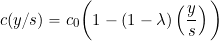 \begin{equation*} c (y/s) = c_0 \bigg( 1 - (1 - \lambda) \left( \frac{y}{s} \right) \bigg) \end{equation*}
