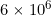 Rendered by QuickLaTeX.com 6 \times 10^6