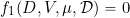 \[ f_1 (D, V, \mu, {\cal{D}} ) = 0 \]