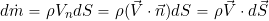 \begin{equation*} d\dot{m} = \rho V_n dS = \rho (\vec{V} \cdot \vec{n}) dS = \rho \vec{V} \cdot d\vec{S} \end{equation*}