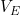 V_E
