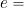 Rendered by QuickLaTeX.com e =