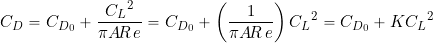 \begin{equation*} C_D = C_{D_{0}} + \frac{ {C_L}^2}{\pi A\!R \, e} = C_{D_{0}} + \left( \frac{1}{\pi A\!R \, e} \right) {C_L}^2 = C_{D_{0}} + K {C_L}^2 \end{equation*}